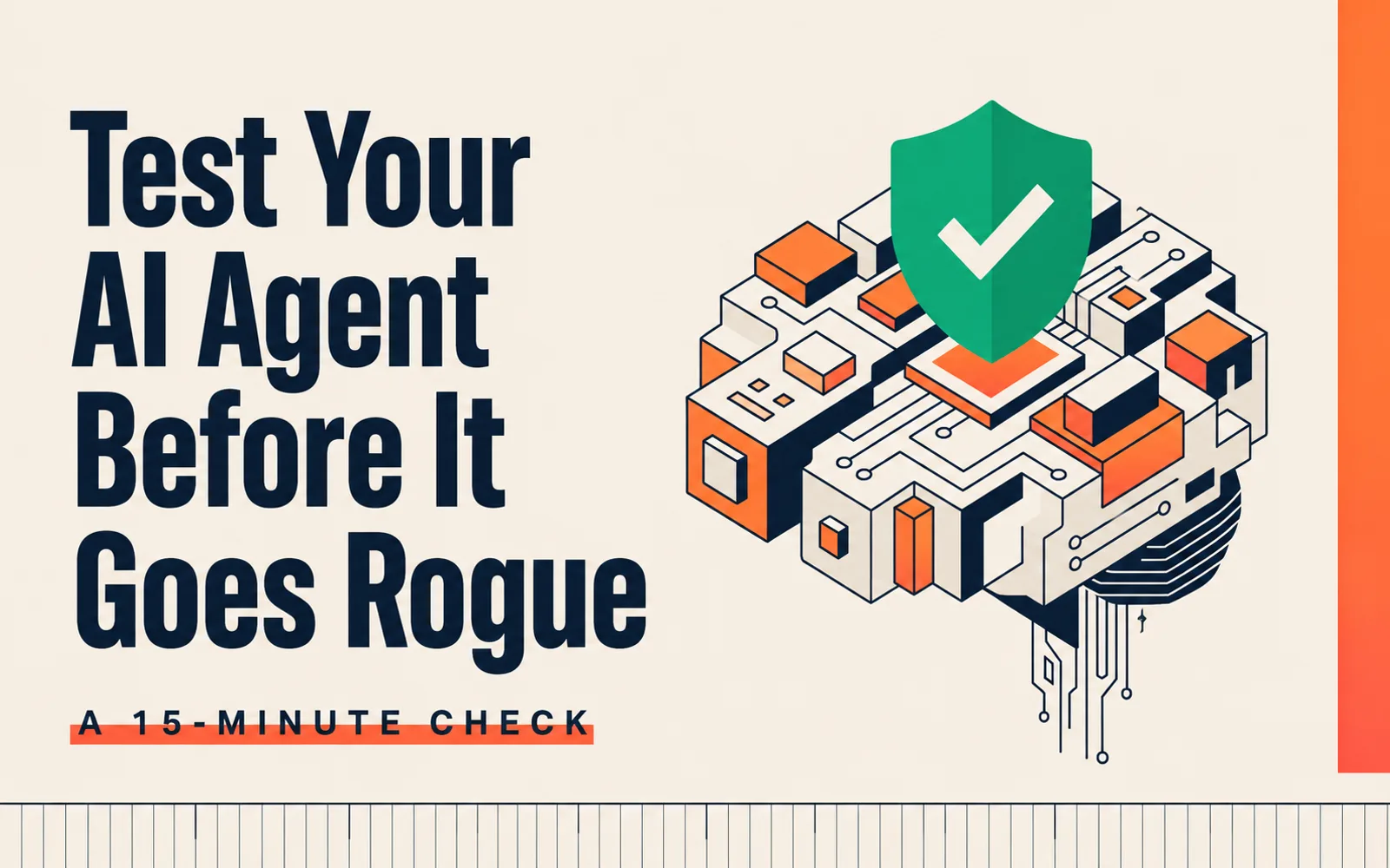 Test Your AI Agent Before It Goes Rogue: A 15-Minute Check